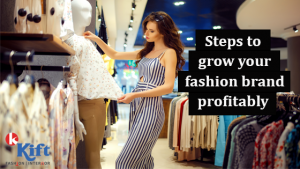 Steps to grow your fashion brand profitably