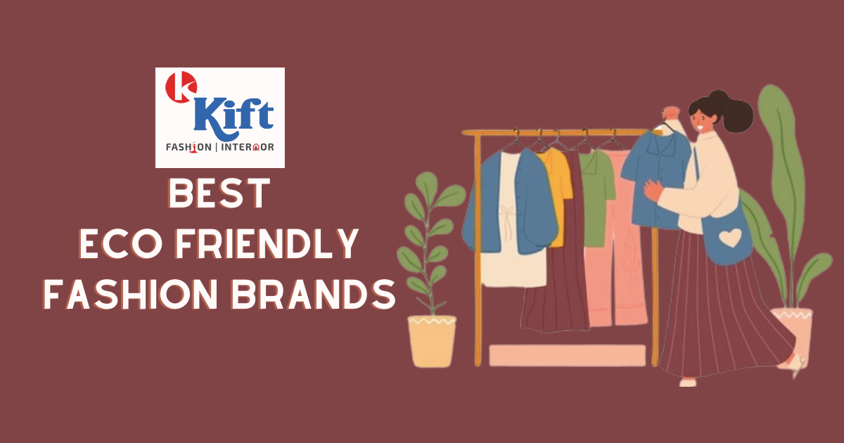 Best Ecofriendly fashion brands KIFT Fashion College Vijayawada