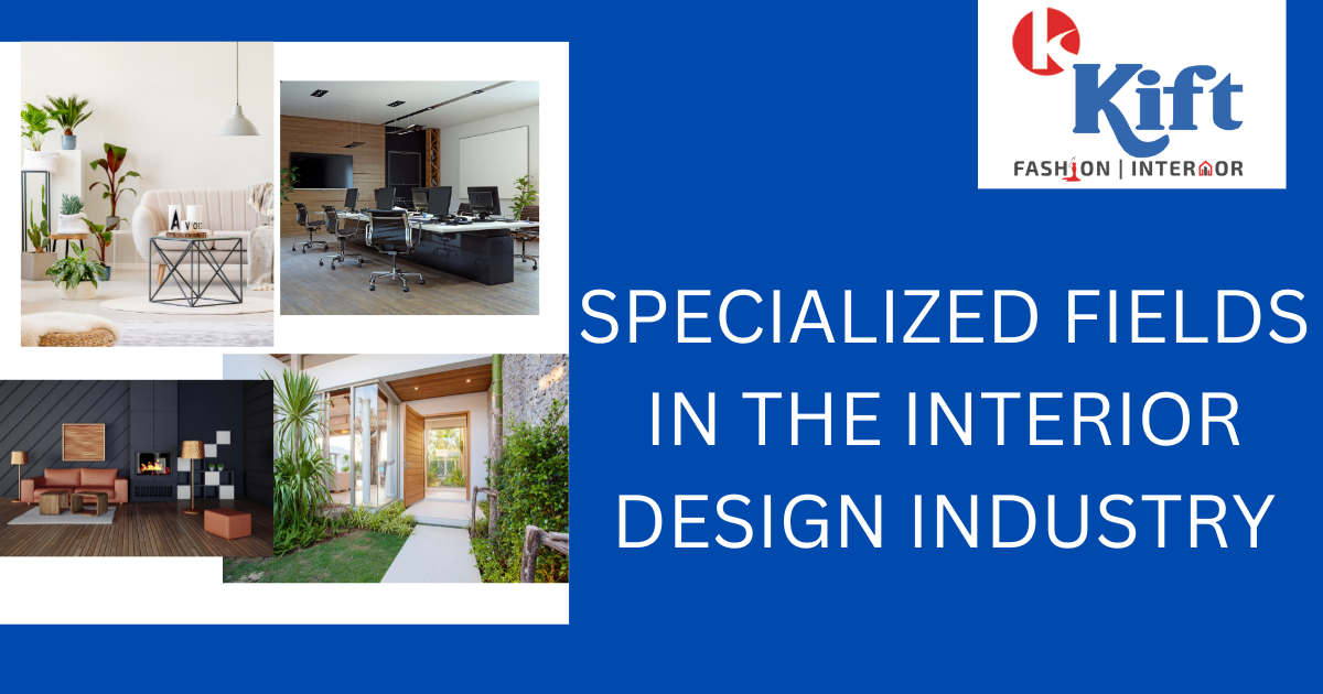 Specialized Fields In The Interior Design Industry kiftfashioncollege