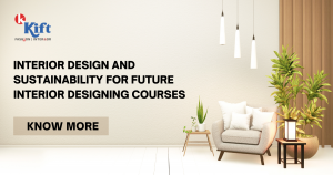 Interior Design and Sustainability for future interior designing courses