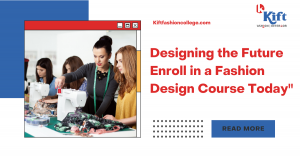 Designing the Future Enroll in a Fashion Design Course Today